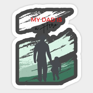 my dad is a  hero Sticker